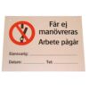 Skylt "Får ej manövreras"